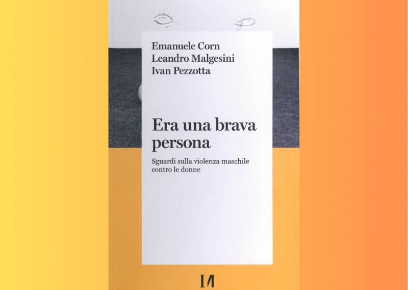 Invito all’incontro con gli autori del libro “Era una Brava Persona. Sguardi sulla violenza maschile contro le donne”
