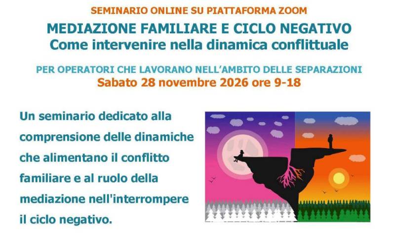 28 novembre 2026: "MEDIAZIONE FAMILIARE E CICLO NEGATIVO. Come intervenire nella dinamica conflittuale" - Seminario Online